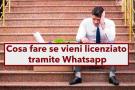 Lavoro, se vieni licenziato tramite Whatsapp puoi contestare e annullare la procedura: ecco come e in quali casi